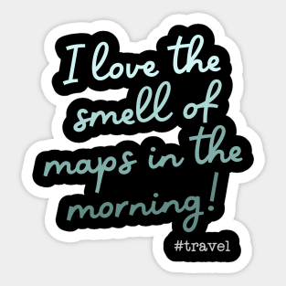 I love the smell of !aps in the morning - Travel Sticker